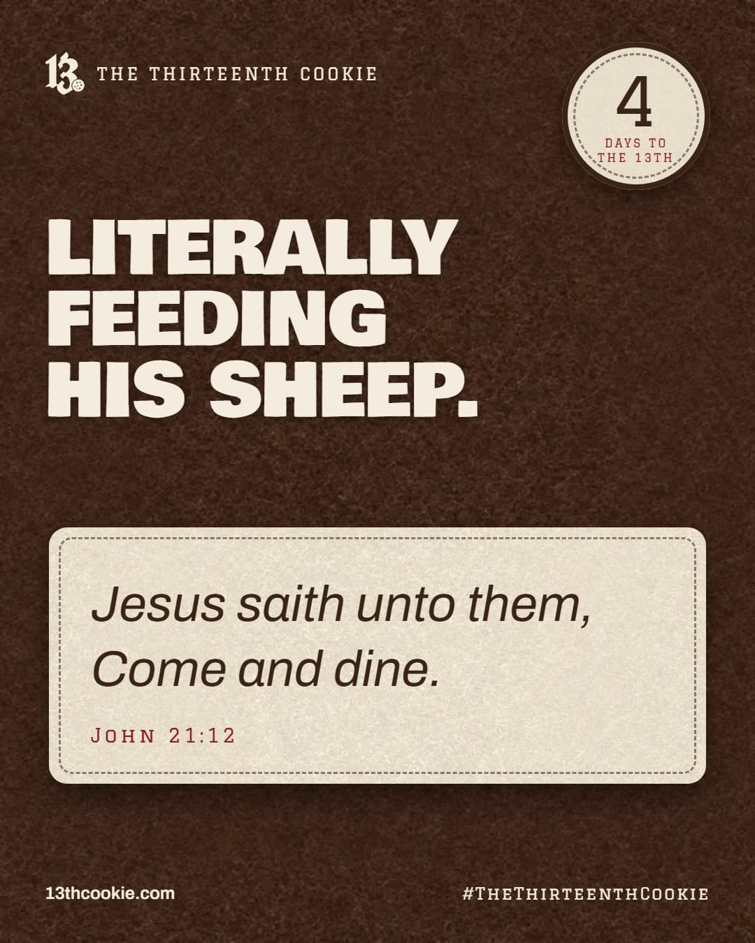 John 21:12: Jesus saith unto them, Come and dine.